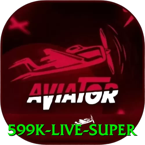 599k Live Super - go